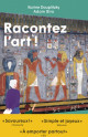 Racontez l'art ! De la préhistoire à l'Antiquité