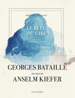 Le bleu du ciel de Georges Bataille, illustré par Anselm Kiefer