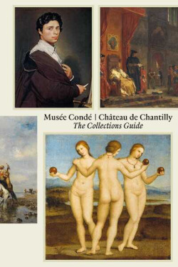 Musée de Condé Château de Chantilly - The Collection's Guide
