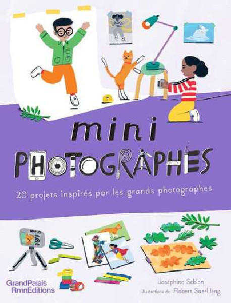 Mini photographes - 20 projets inspires par les grands photographes