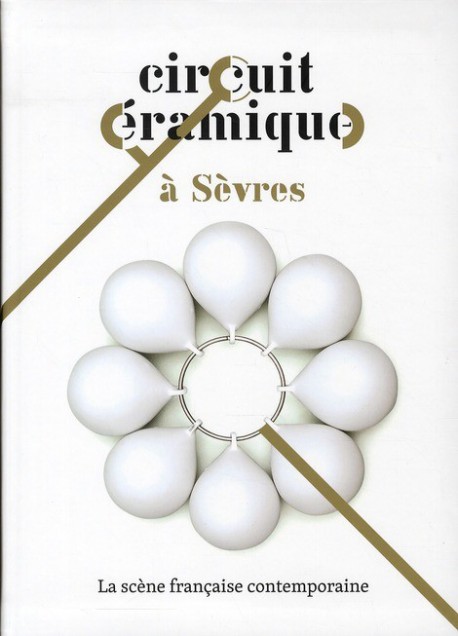 Circuit céramique à Sèvres, la scène française contemporaine