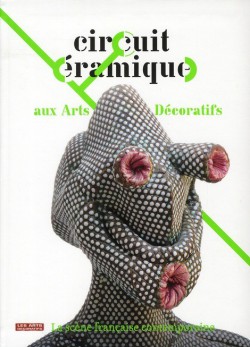 Circuit céramique aux Arts décoratifs, la scène française contemporaine