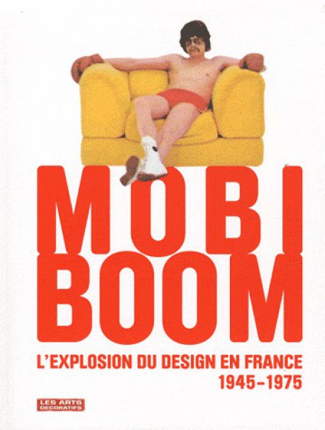 Catalogue d'exposition Mobi Boom, l'explosion du design en France 1945-1975