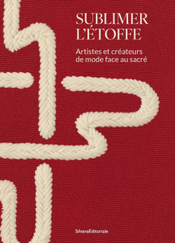 Sublimer l'étoffe - Artistes et créateurs de mode face au sacré