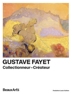 Gustave Fayet - Collectionneur-créateur à la fondation Louis Vuitton