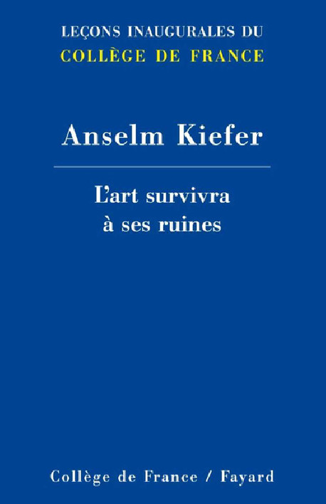 Anselm Kiefer au Collège de France, l'art survivra à ses ruines