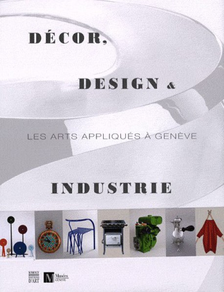 Décor, design et industrie, les arts appliqués à Genève
