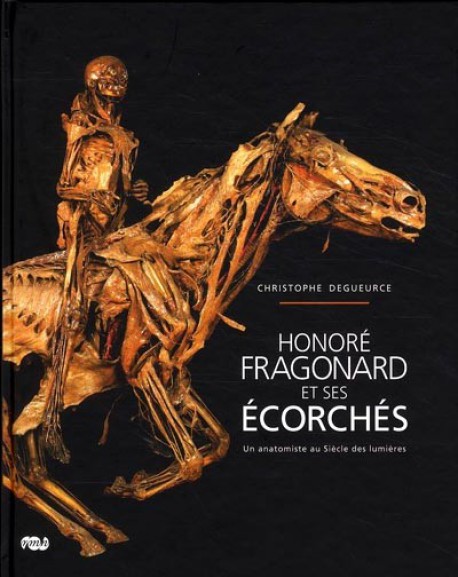 Honoré Fragonard et ses écorchés, un anatomiste au Siècle des lumières 