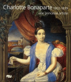 Catalogue d'exposition Charlotte Bonaparte, une princesse artiste