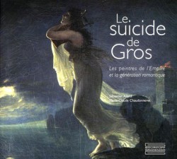 Le suicide de Gros, les peintres de l'Empire et la génération romantique