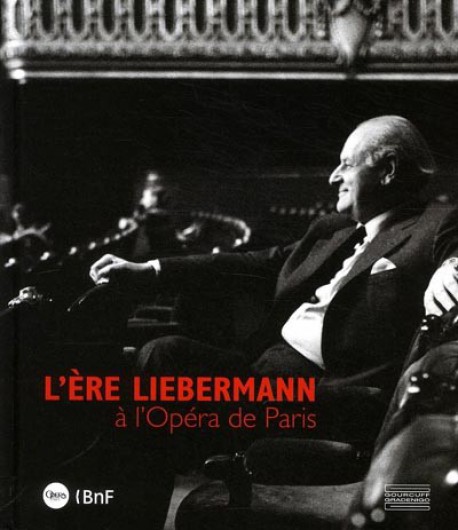 Catalogue d'exposition L'ère Liebermann à l'Opéra de Paris