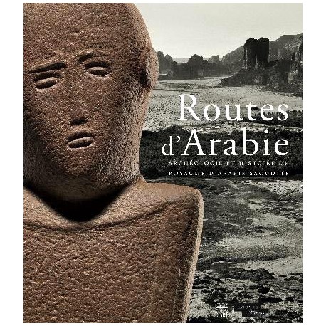 Roads of Arabia - Archeology and History of the Kingdom of Saudi Arabia