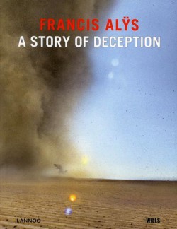 Francis Alÿs, a story of deception