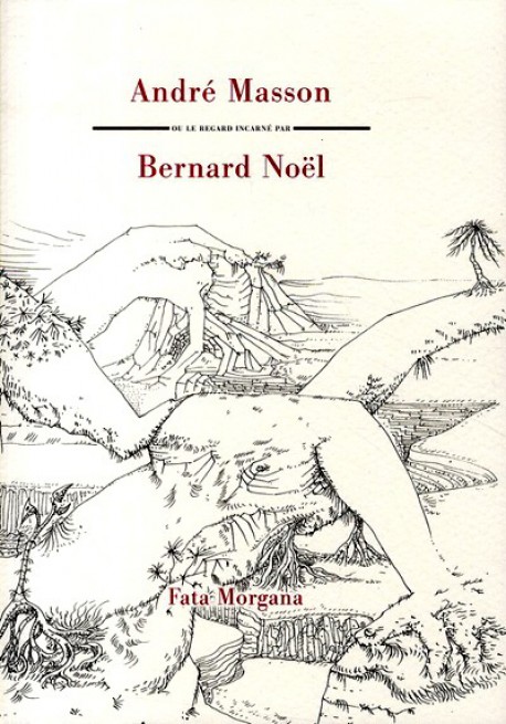 Le regard incarné, sur André Masson