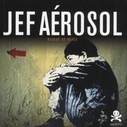 Jef Aérosol, risque de rêves