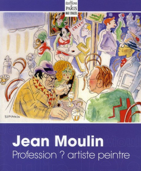 Jean Moulin, profession ? artiste peintre