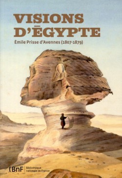 Catalogue d'exposition Visions d'Egypte, Emile Prisse d'Avennes (1807-1879)