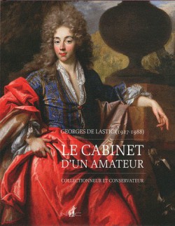 Catalogue d'exposition Le cabinet d'un amateur, Georges de Lastic (1927-1988) : collectionneur et conservateur