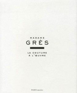 Catalogue d'exposition Madame Grès, la couture à l'oeuvre