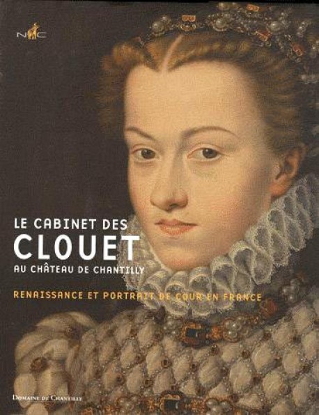 Catalogue d'exposition Le cabinet de Clouet au château de Chantilly