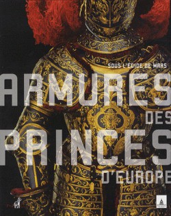 Catalogue d'exposition Armures princières d'Europe