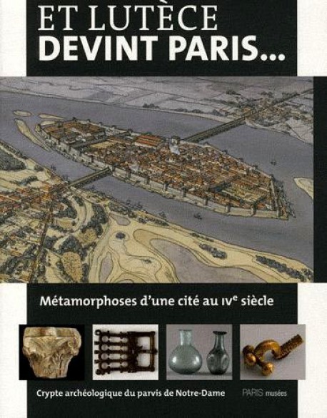 Catalogue d'exposition Et Lutèce devint Paris