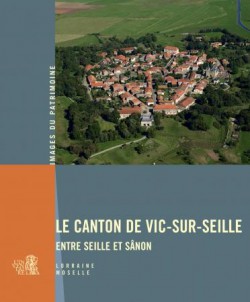 Images du patrimoine, le Canton de Vic-sur-Seille