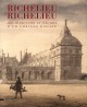 Richelieu à Richelieu, architecture et décors d'un château disparu