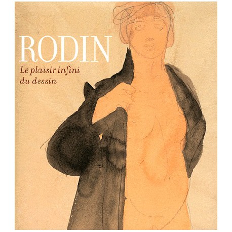 Catalogue d'exposition Rodin, le plaisir infini du dessin