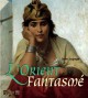 L'Orient fantasmé