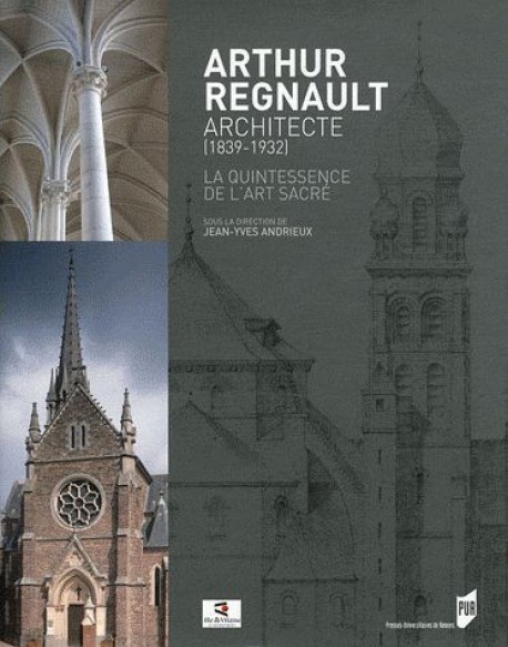 Arthur Regnault, architecte (1839-1932), la quintessence de l'art sacré