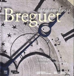 Abraham-Louis Breguet, l'horlogerie à la conquête du monde