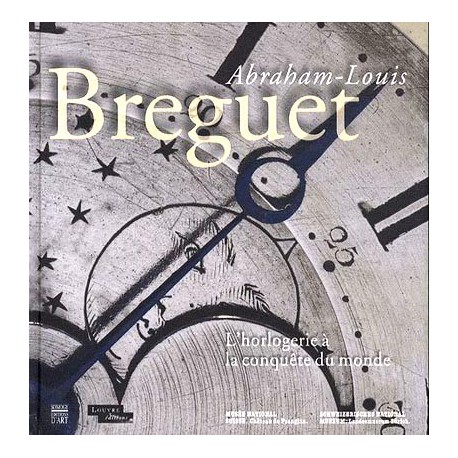 Abraham-Louis Breguet, l'horlogerie à la conquête du monde