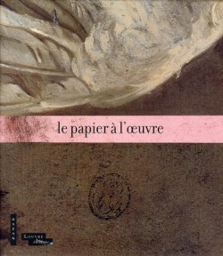 Catalogue d'exposition Le papier à l'oeuvre, musée du Louvre