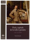 Paris, capitale de la toile à peindre, XVIII-XIXe siècles