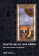 Catalogue d'exposition Enluminures en terre d'Islam, entre abstraction et figuration, BNF