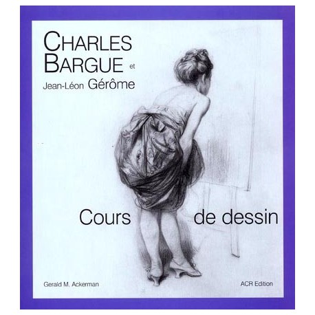 Charles Bargue et Jean-Léon Gérôme : cours de dessin