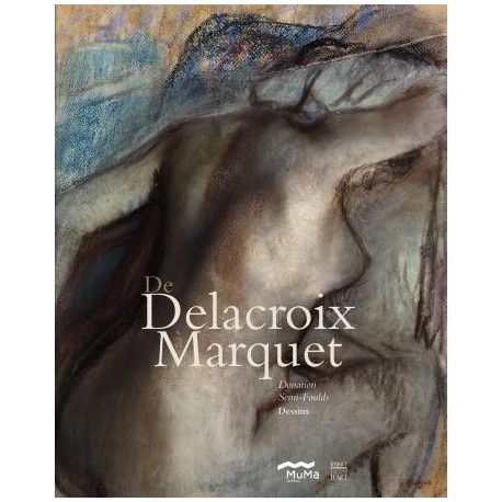 Catalogue d'exposition de Delacroix à Marquet, dessins de la donation Oliver Senn-Foulds