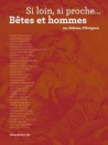Catalogue d'exposition Si loin, si proche, bêtes et hommes au château d’Avignon