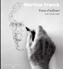 Catalogue d'exposition Martine Franck : Venus d'ailleurs, Peintres et sculpteurs à Paris depuis 1945 
