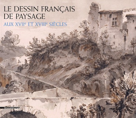 Catalogue d'exposition Le dessin français de paysage aux XVII et XVIII siecles