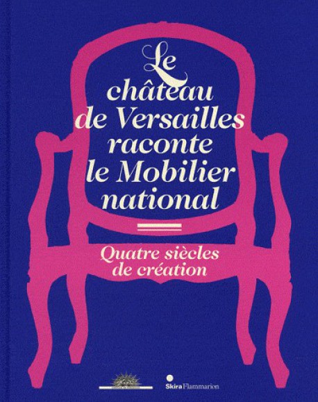 Catalogue d'exposition Le château de Versailles raconte le Mobilier national