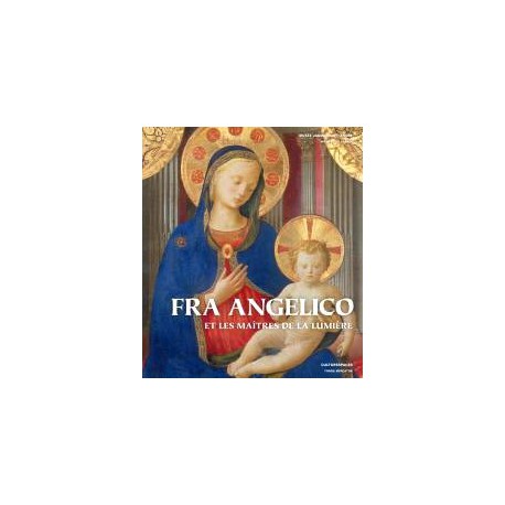 Catalogue d'exposition Fra Angelico et les maîtres de la lumière