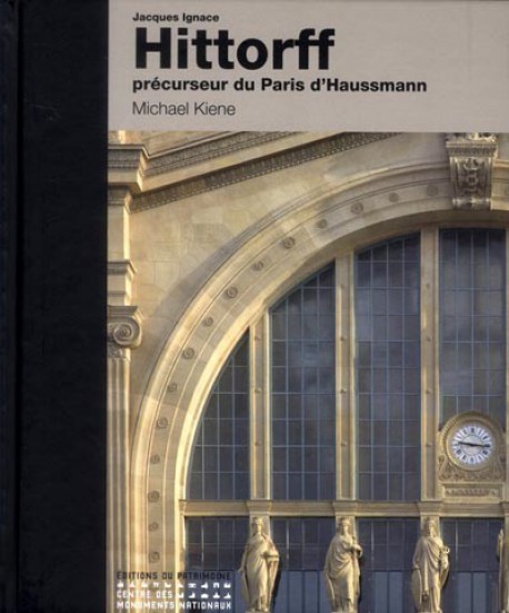 Jacques Ignace Hittorff, architecte précurseur du Paris d'Haussmann