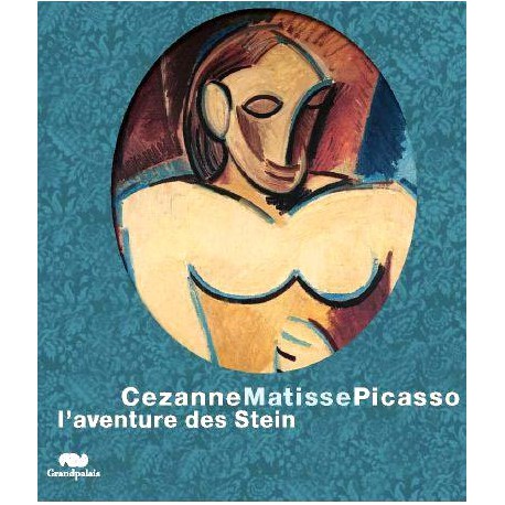Catalogue de l'exposition Cézanne, Matisse, Picasso, l'aventure des Stein au Grand Palais