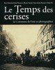 Le Temps des cerises, la Commune de Paris en photographies