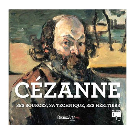 Cézanne, ses sources, sa technique, ses héritiers