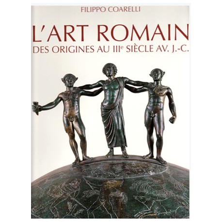 L'art romain, la culture artistique des origines au III siècle av. J.-C.