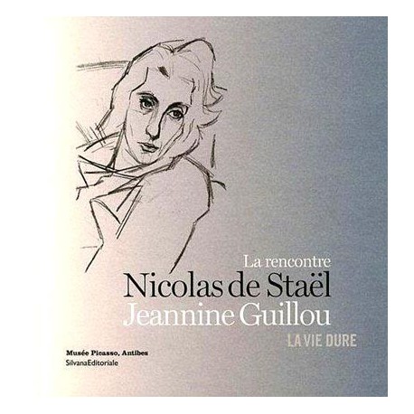 Catalogue d'exposition La rencontre de Jeannine Guillou et de Nicolas de Staël,  la vie dure