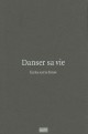 Catalogue d'exposition Danser sa vie, écrit sur la danse au Centre Pompidou